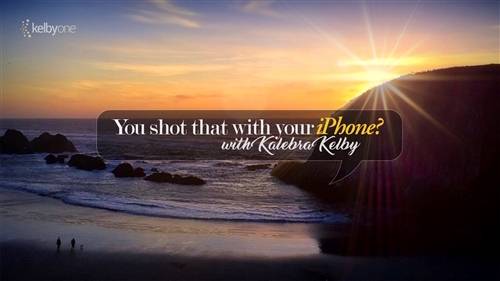 'KelbyOne - You Shot That with Your iPhone?'