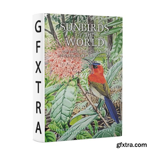 Sunbirds of the World: Sunbirds, Flowerpeckers, Spiderhunters and Sugarbirds