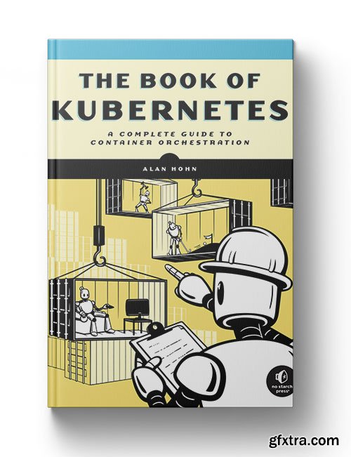 The Book of Kubernetes: A Complete Guide to Container Orchestration