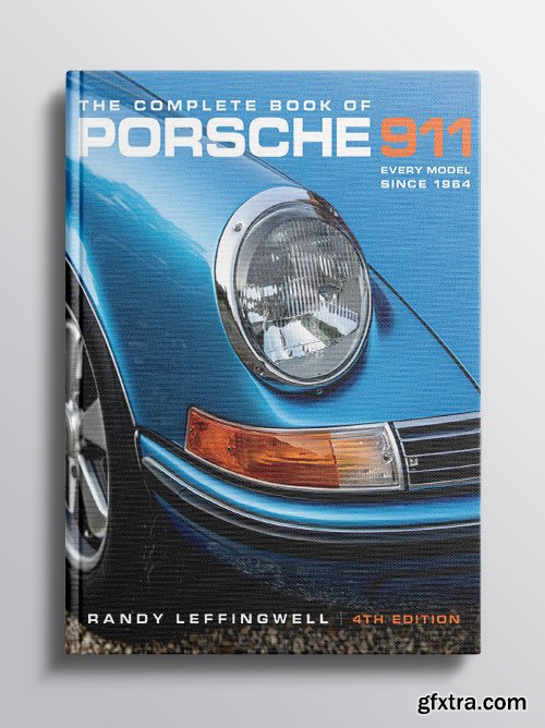 The Complete Book of Porsche 911, 4th Edition: Every Model Since 1964