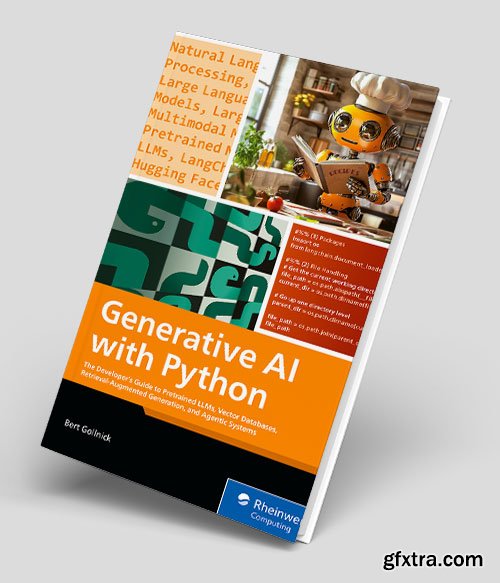 Generative AI with Python: The Developer’s Guide to Pretrained LLMs, Vector Databases, Retrieval Augmented Generation