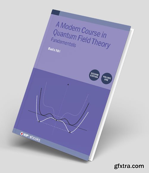 Modern Course in Quantum Field Theory, Volume 1: Fundamentals (Second Edition)
