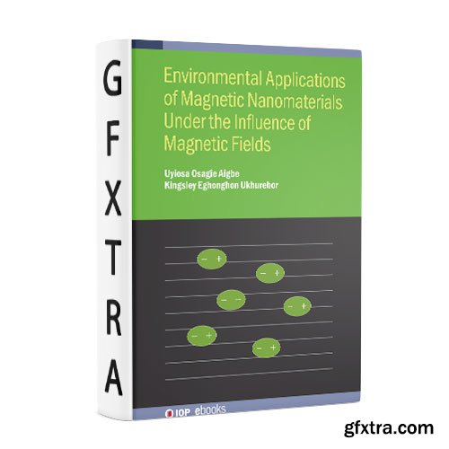 Environmental Applications of Magnetic Nanomaterials Under the Influence of Magnetic Fields