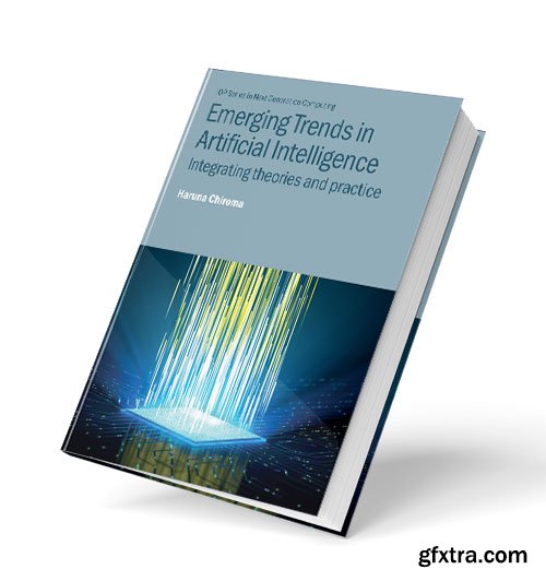 Emerging Trends in Artificial Intelligence: Integrating Theories and Practice