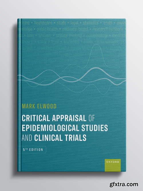Critical Appraisal of Epidemiological Studies and Clinical Trials, 5th Edition