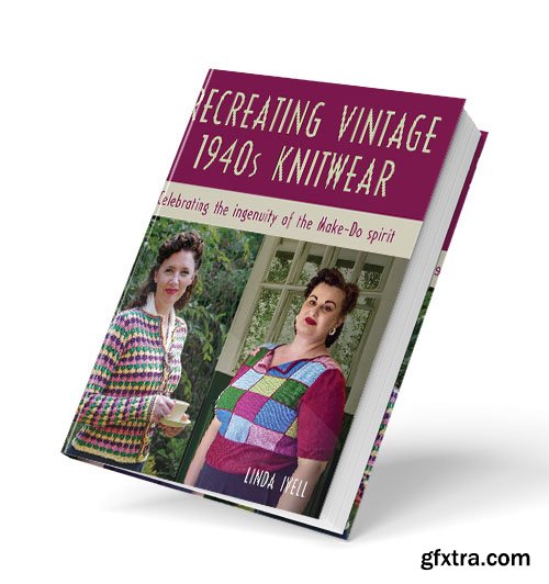 Recreating Vintage 1940s Knitwear: Celebrating The Ingenuity of the Make-Do Spirit