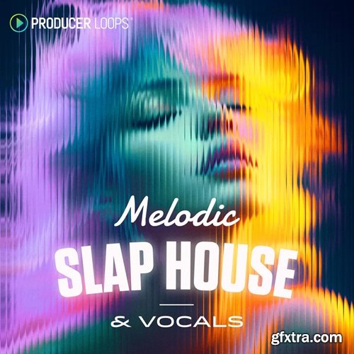 Producer Loops Melodic Slap House and Vocals