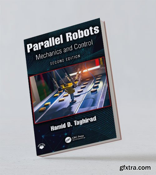 Parallel Robots: Mechanics and Control, 2nd Edition