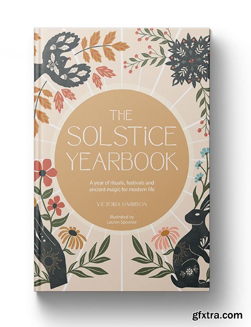 The Solstice Yearbook: A year of rituals, festivals and ancient magic for modern life