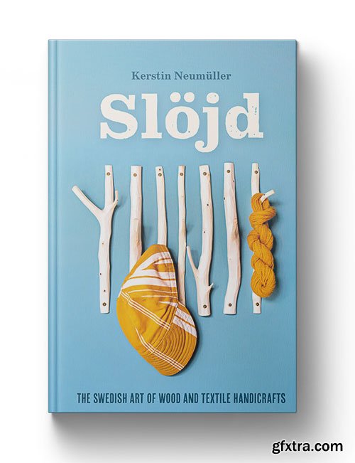Slöjd: The Swedish Art of Wood and Textile Handicrafts