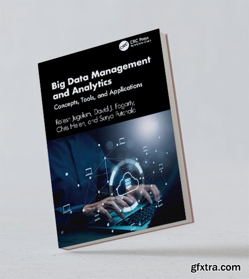 Big Data Management and Analytics: Concepts, Tools, and Applications