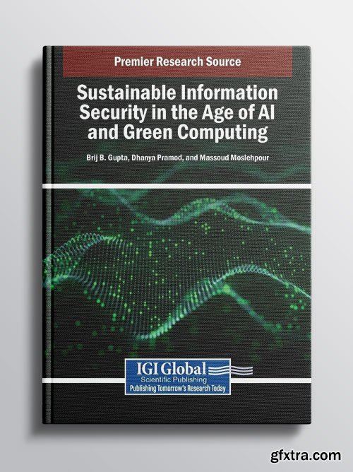 Sustainable Information Security in the Age of AI and Green Computing