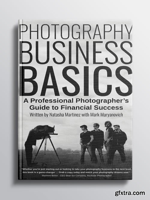 Photography Business Basics: A Professional Photographer's Guide to Financial Success Photography Business Basics: A Professional Photographer's Guide to Financial Success