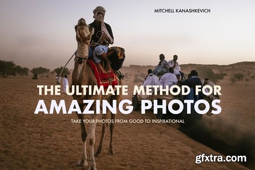Mitchell Kanashkevich - The Ultimate Guide to Amazing Photos