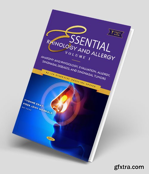 Essential Rhinology and Allergy. Volume 1: Anatomy and Physiology, Evaluation, Allergy, Sinonasal Diseases, and Sinonasal Tumor