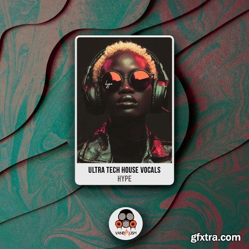 Vandalism Ultra Tech House Vocals: Hype Vandalism Ultra Tech House Vocals: Hype