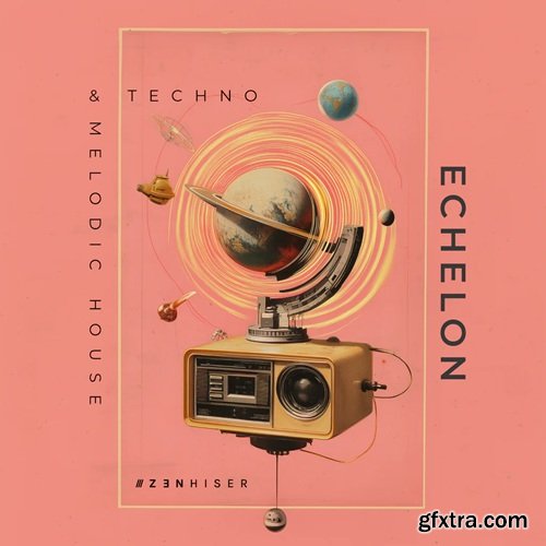 Zenhiser Echelon - Melodic House And Techno Zenhiser Echelon - Melodic House And Techno
