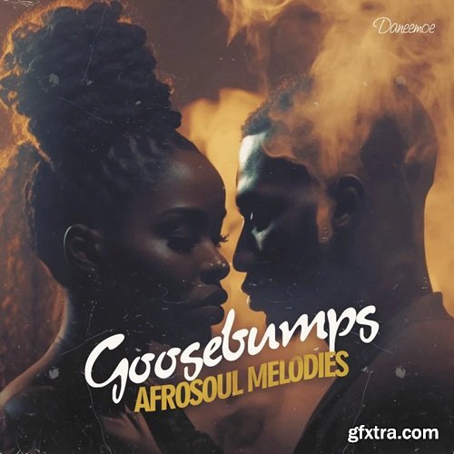 Daneemoe Goosebumps - Afrosoul Melodies Daneemoe Goosebumps - Afrosoul Melodies