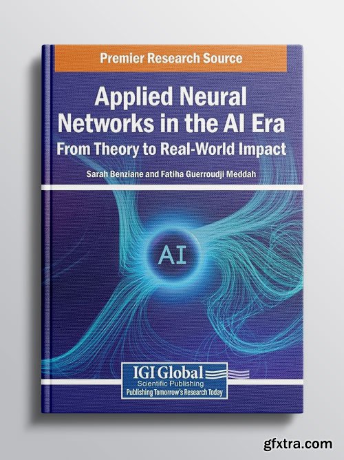 Applied Neural Networks in the AI Era: From Theory to Real-World Impact