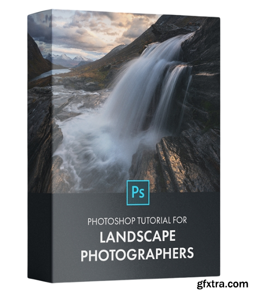 Daniel Gastagar - Photoshop Tutorial for Landscape Photographers Volume 2 - Moody Edition