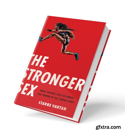 The Stronger Sex: What Science Tells Us about the Power of the Female Body
