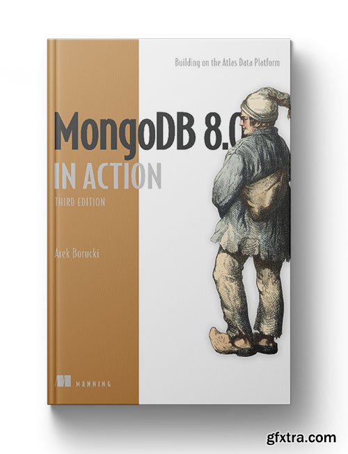 MongoDB 8.0 in Action: Building on the Atlas Data Platform, 3rd Edition