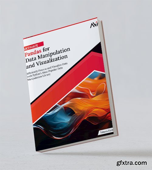 Ultimate Pandas for Data Manipulation and Visualization: Efficiently Process and Visualize Data with Python\'s Most Popular Data