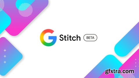 Udemy - Complete Google Stitch Bootcamp: From Basics To Pro-Level