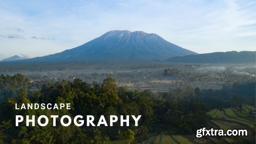 Skillshare - Landscape Photography: Capture the Beauty of Planet Earth