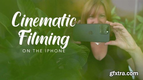 Skillshare - Cinematic Filming on the iPhone