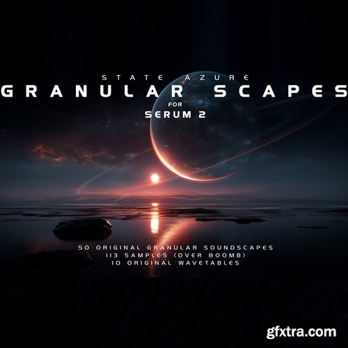 State Azure Granular Scapes Soundpack for Serum 2