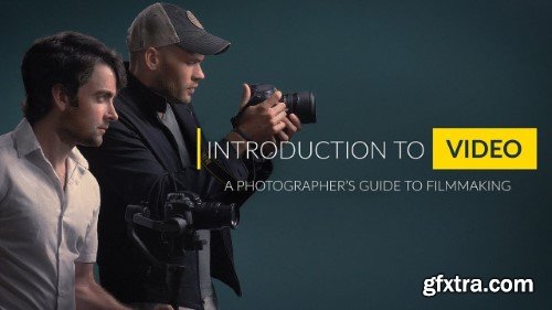 Fstoppers - Intro to Video - A Photographer's Guide to Filmmaking Fstoppers - Intro to Video - A Photographer's Guide to Filmmaking