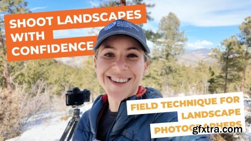 Skillshare - Photograph Landscapes with Confidence: The Ultimate Field Technique Workflow Skillshare - Photograph Landscapes with Confidence: The Ultimate Field Technique Workflow