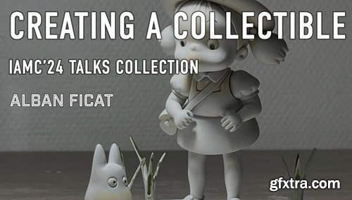 Creating a Collectible : The Traditional Way by Alban Ficat