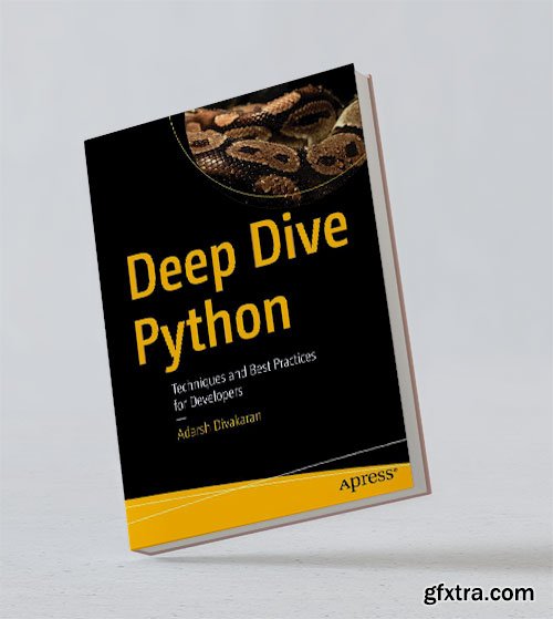 Deep Dive Python: Techniques and Best Practices for Developers