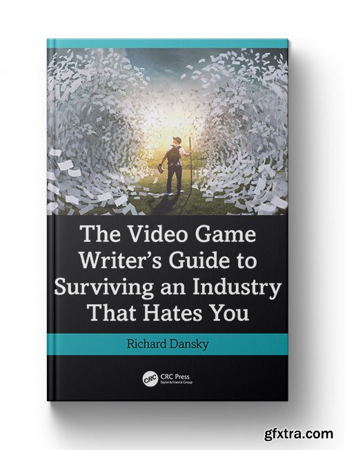 The Video Game Writer\'s Guide to Surviving an Industry That Hates You