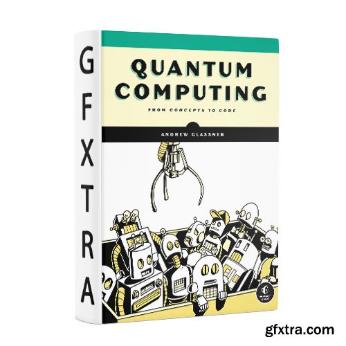 Quantum Computing: From Concepts to Code