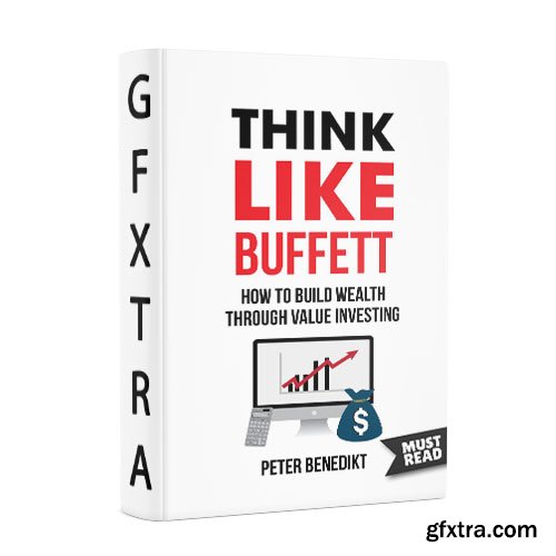Think Like Buffett: How to Build Wealth Through Value Investing