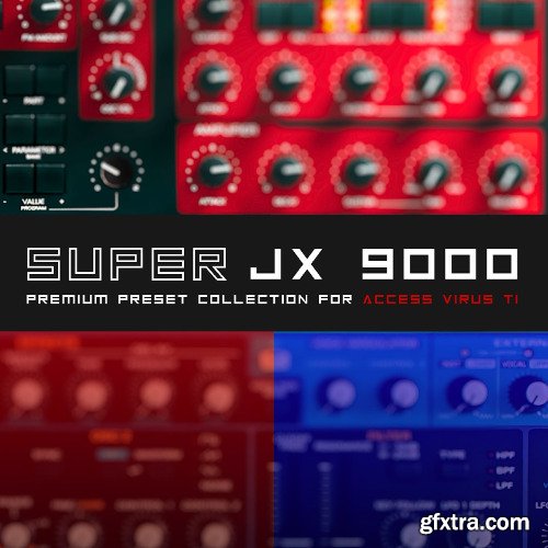 Ultimate X Sounds SUPER JX 9000 Part 1 + Part 2 + MiDi for Access Virus Ti Ultimate X Sounds SUPER JX 9000 Part 1 + Part 2 + MiDi for Access Virus Ti
