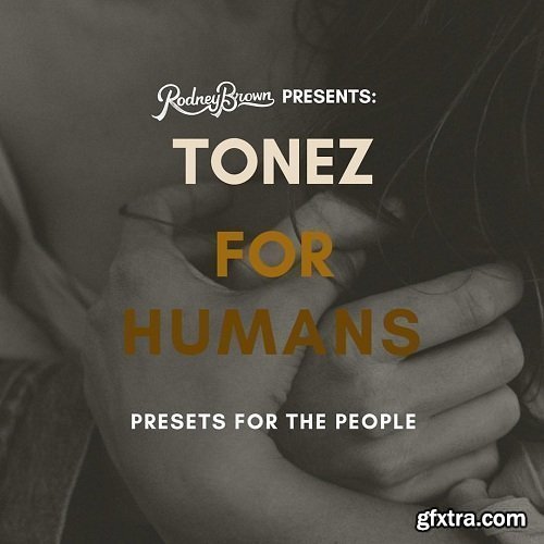 Tonez For Humans - Preset Collection by Rodney Brown Tonez For Humans - Preset Collection by Rodney Brown