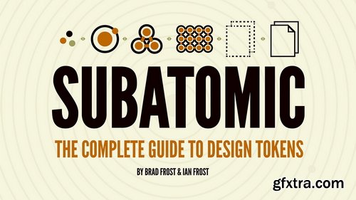 Design Tokens - Subatomic The Complete Guide To Design Tokens