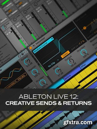 Groove3 Ableton Live 12: Creative Sends & Returns