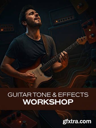 Groove3 Guitar Tone & Effects Workshop