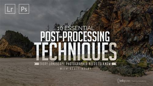 'KelbyOne - 10 Essential Post-Processing Techniques That Every Landscape Photographer Needs to Know'