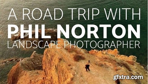 Fuji X Passion - A Road Trip With Phil Norton, Landscape Photographer
