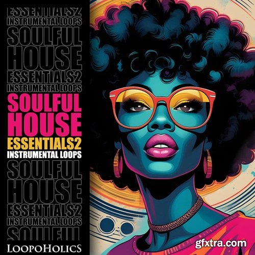 Loopoholics Soulful House Essentials 2: Loops