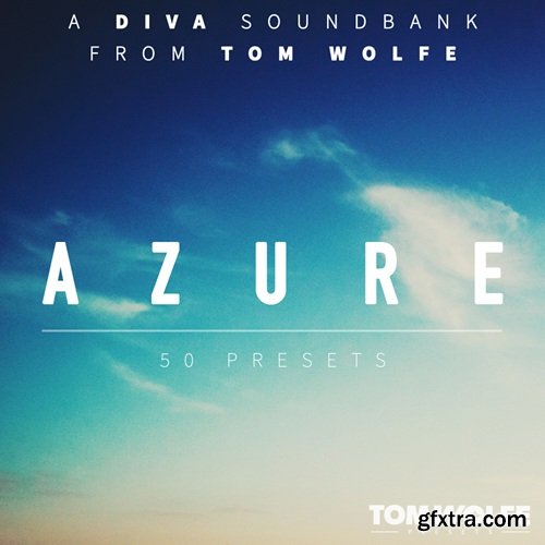 Tom Wolfe Azure Airy Atmospheric Presets for U-he Diva