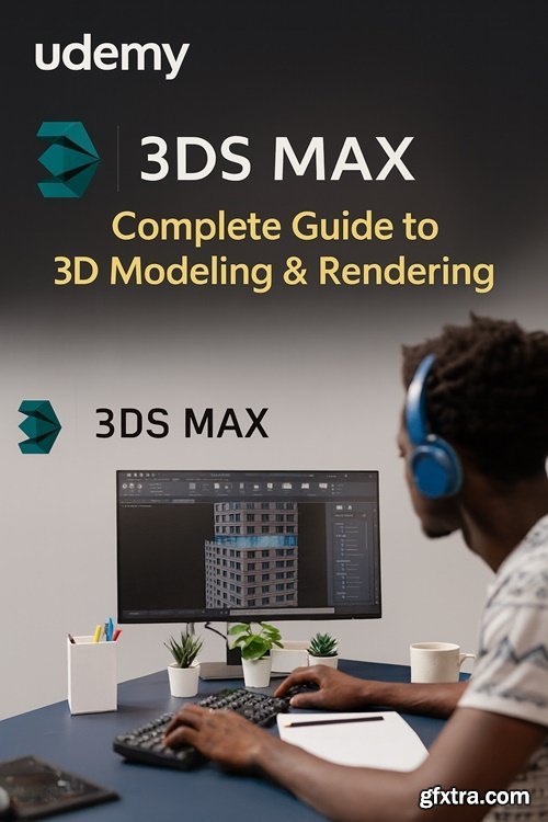 Udemy - 3DS MAX: Complete Guide to 3D Modeling &amp; Rendering