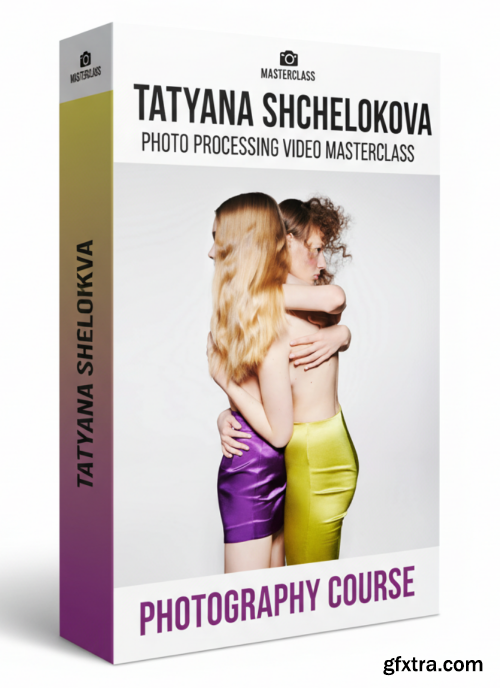 Tatyana Shchelokova - Photo Processing Video Masterclass
