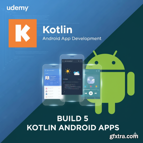 Udemy - Kotlin Android App Development Build 5 Kotlin Android Apps